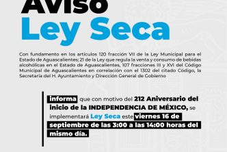 MUNICIPIO DE AGUASCALIENTES IMPLEMENTARÁ LEY SECA CON MOTIVO DEL CCXII ANIVERSARIO DEL INICIO DE LA INDEPENDENCIA DE MÉXICO