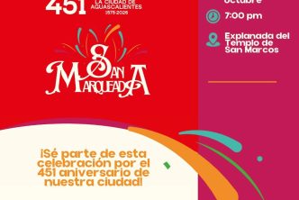 INVITA MUNICIPIO DE AGUASCALIENTES A DISFRUTAR DE LA SANMARQUEADA POR EL 451 ANIVERSARIO DE LA CIUDAD